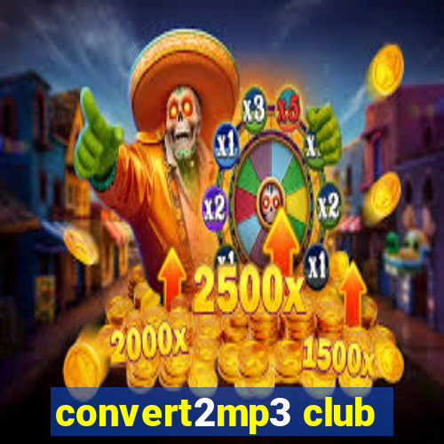 convert2mp3 club